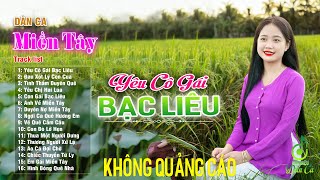 Yêu Cô Gái Bạc Liêu, Lý Con Sáo Bạc Liêu - LK Nhạc Sống Dân Ca Miền Tây Vừa Ra Lò Đậm Tình Quê Hương