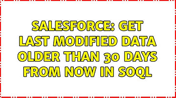 Salesforce: Get last modified data older than 30 days from now in SOQL