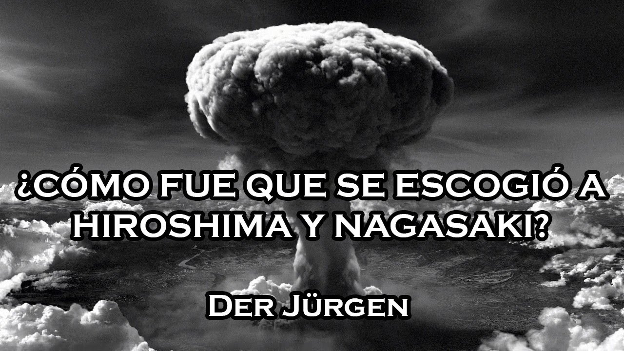 ¿Por qué se escogió a Hiroshima y Nagasaki?