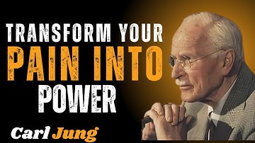 TRANSFORM YOUR PAIN INTO POWER |CARL JUNG| MOTIVATIONAL SPEECH