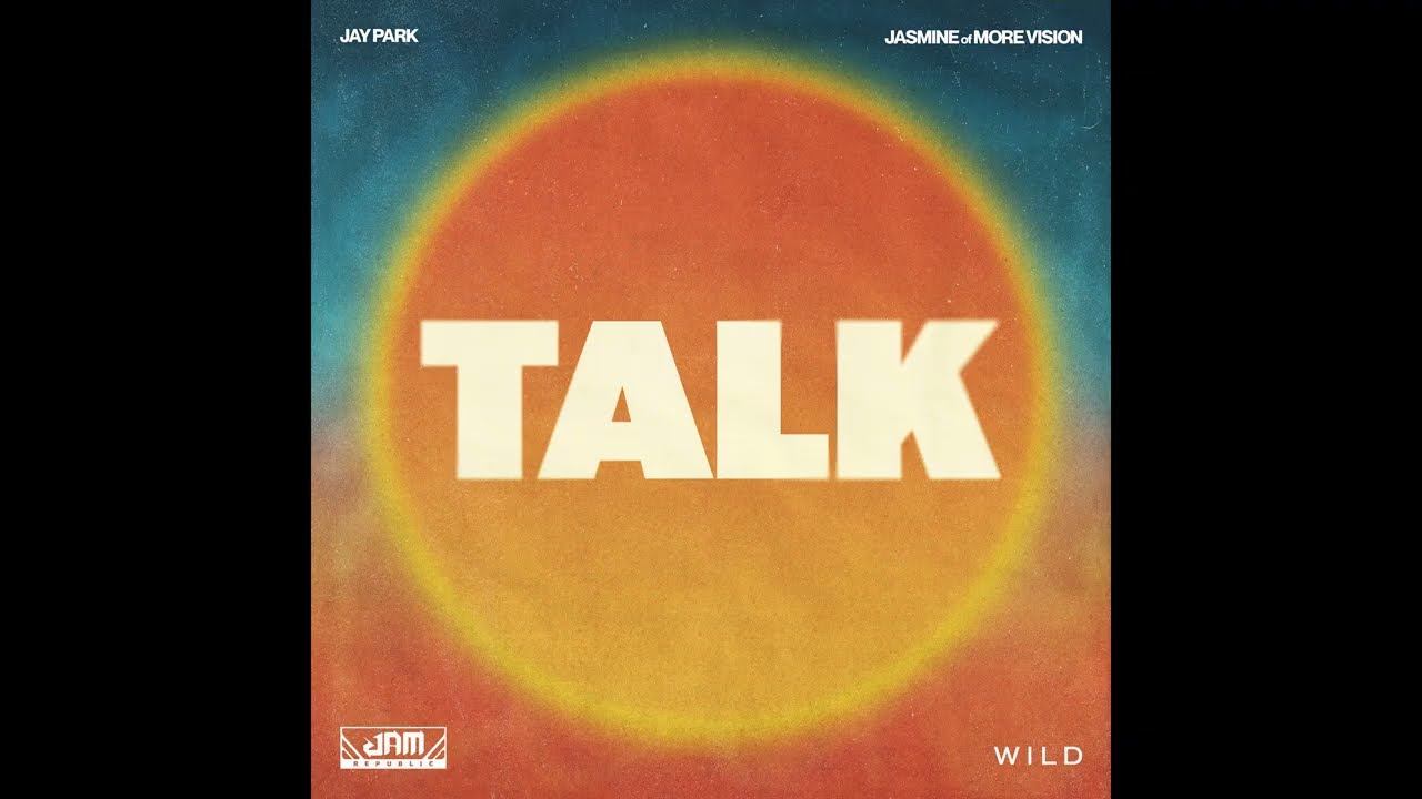 Watch Jam Republic, WILD - Talk feat. Jay Park, JASMINE of MORE VISION (Official Audio) on YouTube Watch Jam Republic, WILD - Talk feat. Jay Park, JASMINE of MORE VISION (Official Audio) on YouTube