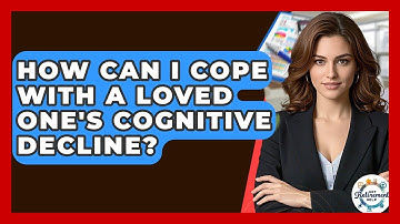 How Can I Cope With A Loved One