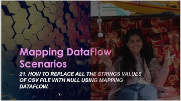 21. How to replace all the strings values of csv file with null using mapping dataflow