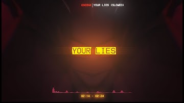 KNGSNK - Your Lies (Slowed) (Official Lyrics Music Video)
