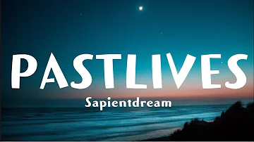 Sapientdream - PAST LIVES (Lyrics) [1 Hour]