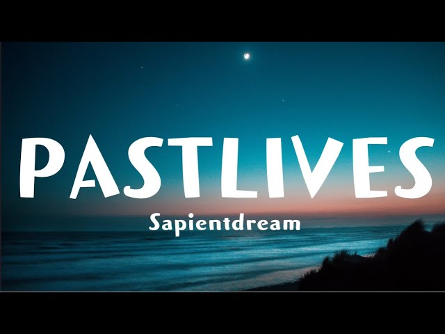 Sapientdream - PAST LIVES (Lyrics) [1 Hour] class=