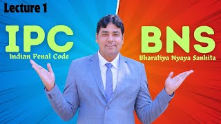 Comparison between IPC and BNS Lecture 1 | Bhartiya Nyaya Sanhita Introduction | IPC Introduction.