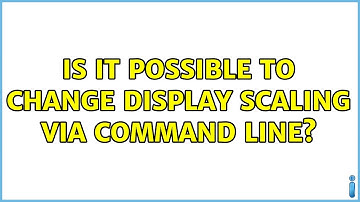 Is it possible to change display scaling via command line?