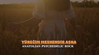 Yüreği̇m Meskendi̇r Aşka Şahsenem Anatoli̇an Psychedeli̇c Rock