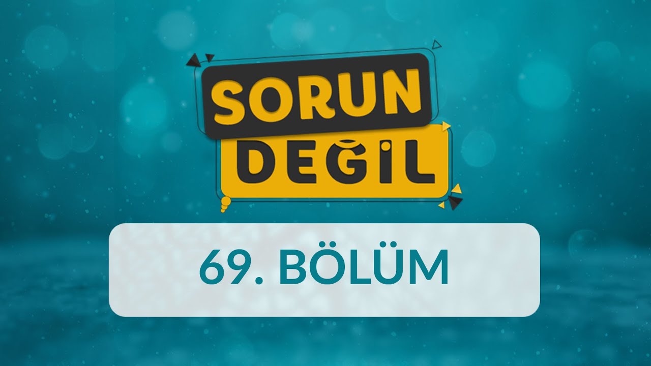 Ergen Çocuğu Olan Annelere Tavsiyeler - Sorun Değil 69.Bölüm