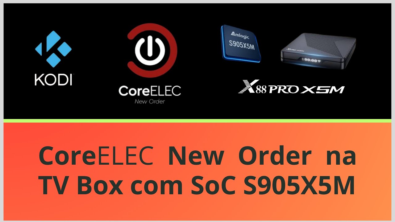 CoreELEC em TV Box com SoC S905X5M (X88 Pro X5M) - plataforma Amlogic S7!