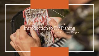 Trouts Live | Introduction to Fly Fishing with Courtney Despos