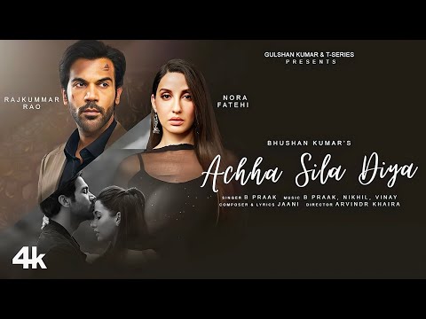 Achha Sila Diya Tune Mere Piyar Ka | Jaani & B Praak Ft. Nora Fatehi & Rajkummar Rao | New Sad song