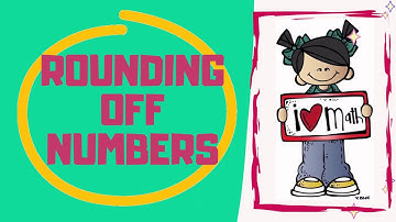 Rounding Off Numbers - Video Tutorial