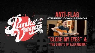 Anti-Flag &quot;Close My Eyes&quot; and &quot;The Ghosts of Alexandria&quot; Punks in Vegas Stripped Down Session
