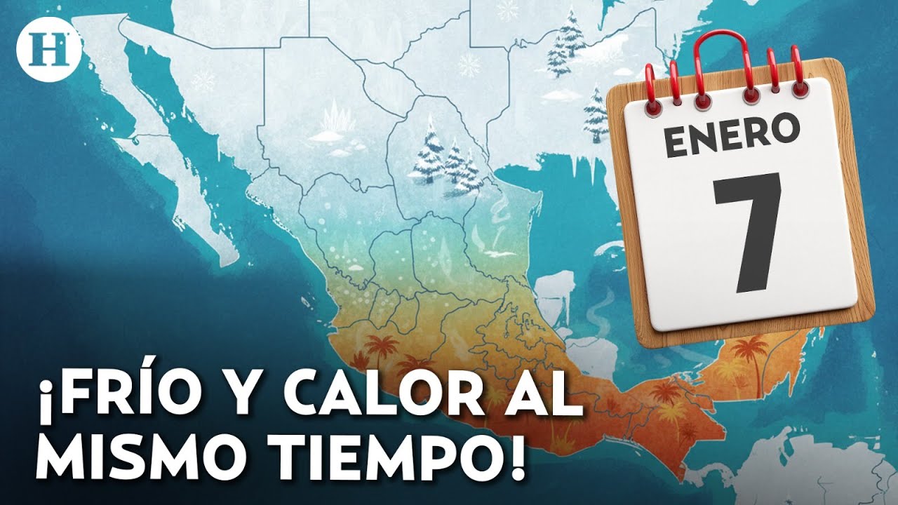 ¡Clima loco! Así será el contraste de temperaturas en México hoy miércoles 7 de enero