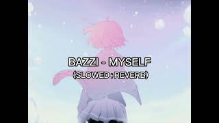 BAZZI - MYSELF (SLOWED+REVERB)#music #slowed #youtube #ytshorts