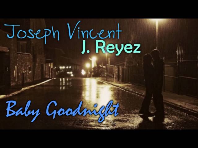 Baby Goodnight - Joseph Vincent & J. Reyez class=