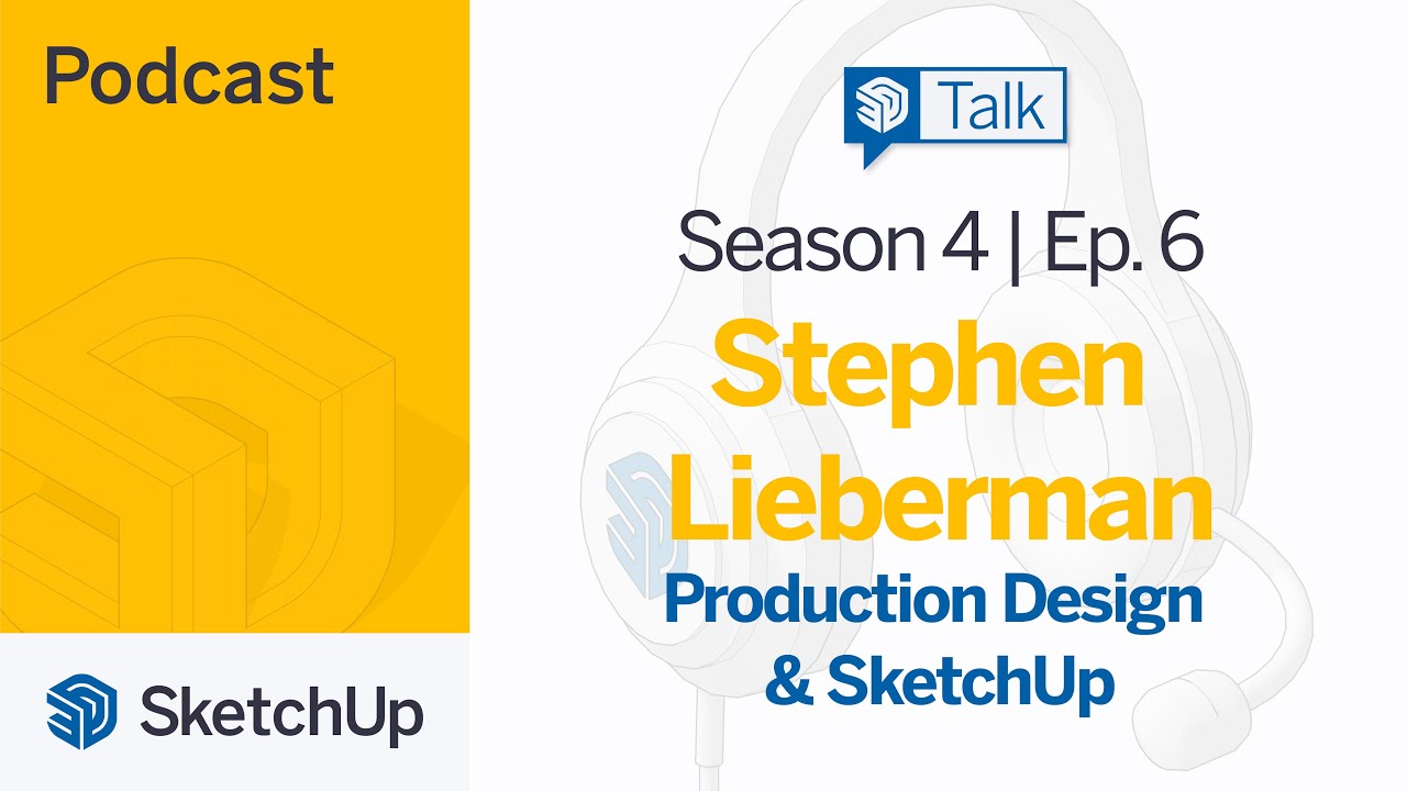 Product Design and SketchUp - Stephen Lieberman | SketchUp Talk S4E6