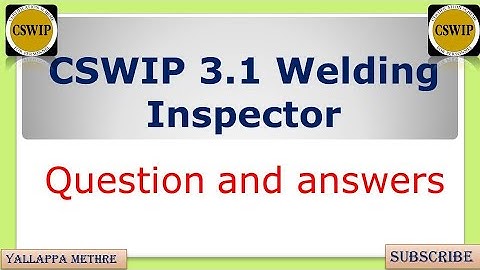 CSWIP 3.1 Welding Inspector Question and answers