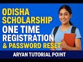 Odisha Scholarship Apply Process// One Time Registration &amp; Forgot Password Steps