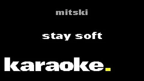 Mitski - Stay Soft (Karaoke)