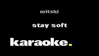 Mitski - Stay Soft (Karaoke) screenshot 2