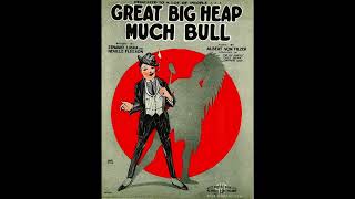 Great Big Heap Much Bull 1921