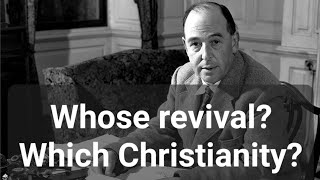 Whose revival? Which Christianity? CS Lewis & Owen Barfield on the renewed interest of belief in God