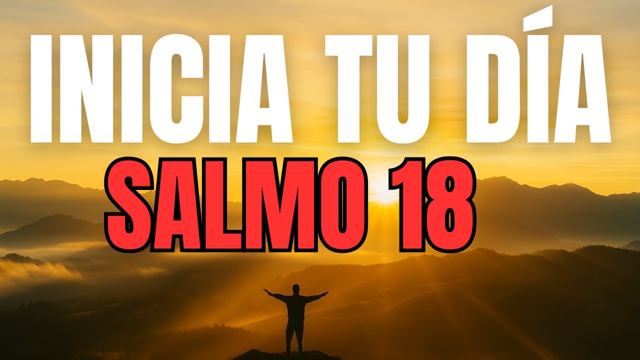 ORACIÓN DE LA MAÑANA con el SALMO 18 | Dios Te Da Fuerza y Victoria Hoy