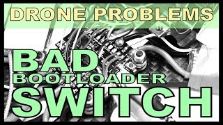 #89 - Fixing a Flight Controller Bootloader Switch Issue