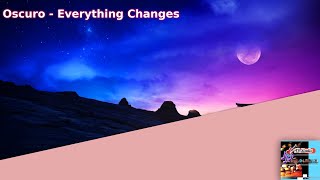 Oscuro - Everything Changes | Chillstep