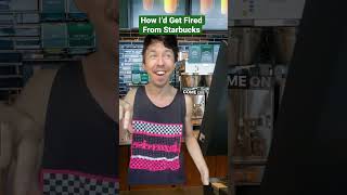 How I’d get fired from Starbucks #comedy #sketch