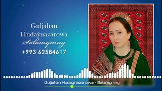Guljahan Hudaynazarowa - Salamymny (Halk aydymy)