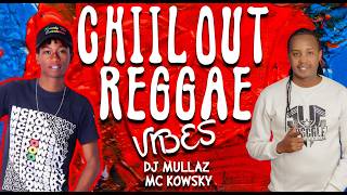 BEST OF ROOTS & REGGAE MIX 2026 - DJ MULLAZ X MC KOWSKY // CHILL OUT REGGAE VIBES
