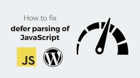 How to defer parsing of JavaScript in WordPress | NST Infotech