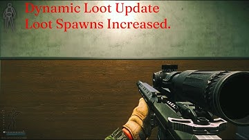 Dynamic Loot UPDATE, Loot Spawns Increased - Escape From Tarkov