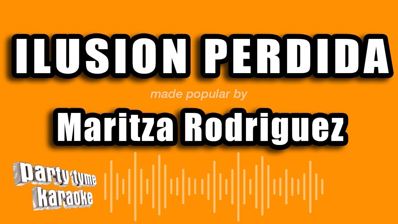 Maritza Rodriguez - Ilusion Perdida (Versión Karaoke)