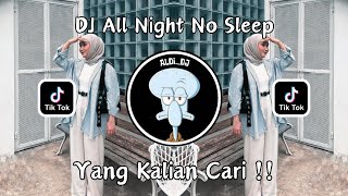 DJ All Night No Sleep Viral Tik Tok 2024 Yang Kalian Cari !