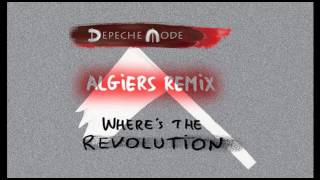 Depeche Mode   Where´s The Revolution (Algiers Remix)