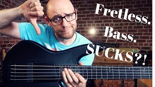 5 reasons why FRETLESS BASS SUCKS (and how to fix it) 5 reasons why FRETLESS BASS SUCKS (and how to fix it)