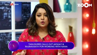 Tanushree Dutta CALLS OUT Akshay Kumar Rajinikanth for working with Nana Patekar Tanushree Dutta CALLS OUT Akshay Kumar Rajinikanth for working with Nana Patekar