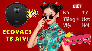 ECOVACS DEEBOT T8 AIVI - Robot hút bụi biết nói tiếng Việt và tự động học hỏi như con người
