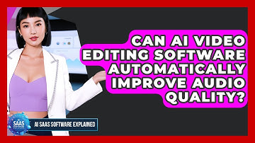 Can AI Video Editing Software Automatically Improve Audio Quality? | AI SaaS Software Explained News