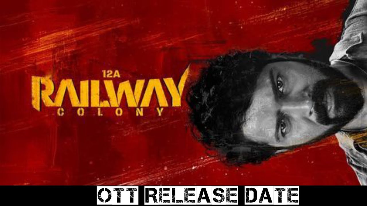 12A Railway Colony Telegu OTT Release Date|12A Railway Colony OTT Hindi Release Date|Railway Colony