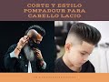 Corte y estilo pompadour para cabello lacio