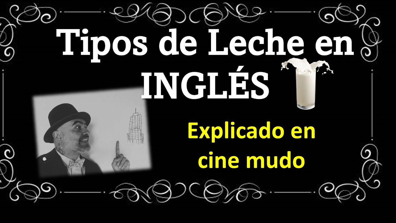 Tipos de LECHE en INGLÉS / explicado con una película de cine mudo