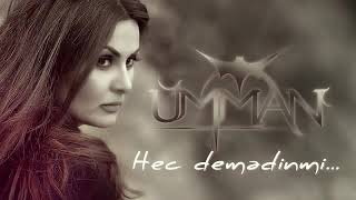 UMMAN HEÇ DEMƏDİNMİ... Resimi