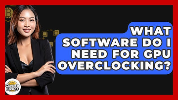 What Software Do I Need For GPU Overclocking? - CryptoBasics360.com