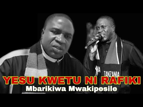 Mbarikiwa Mwakipesile   Yesu Kwetu Ni Rafiki  Tenzi  Maombi Anasikiya 